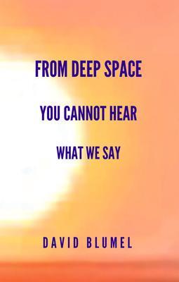 From Deep Space You Cannot Hear What We Say