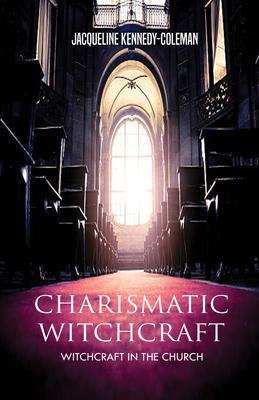 Charismatic Witchcraft - Witchcraft in the Church