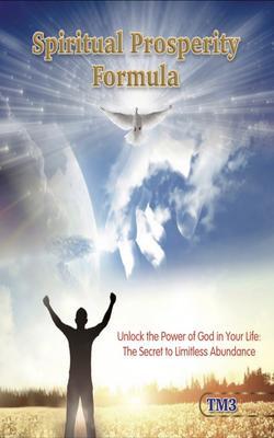 Spiritual Prosperity Formula : Unlock the Power of God in Your Life