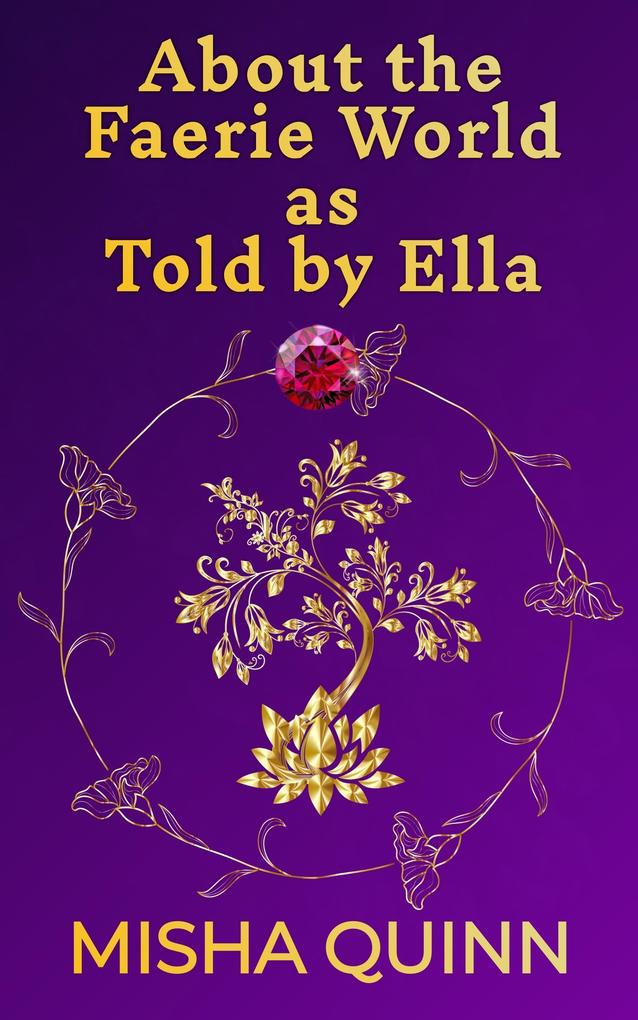 About the Faerie World as Told by Ella (Throne of Flames #1.5)