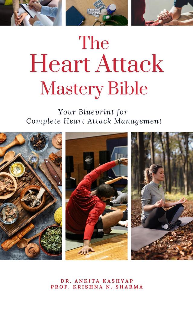 The Heart Attack Mastery Bible: Your Blueprint For Complete Heart Attack Management