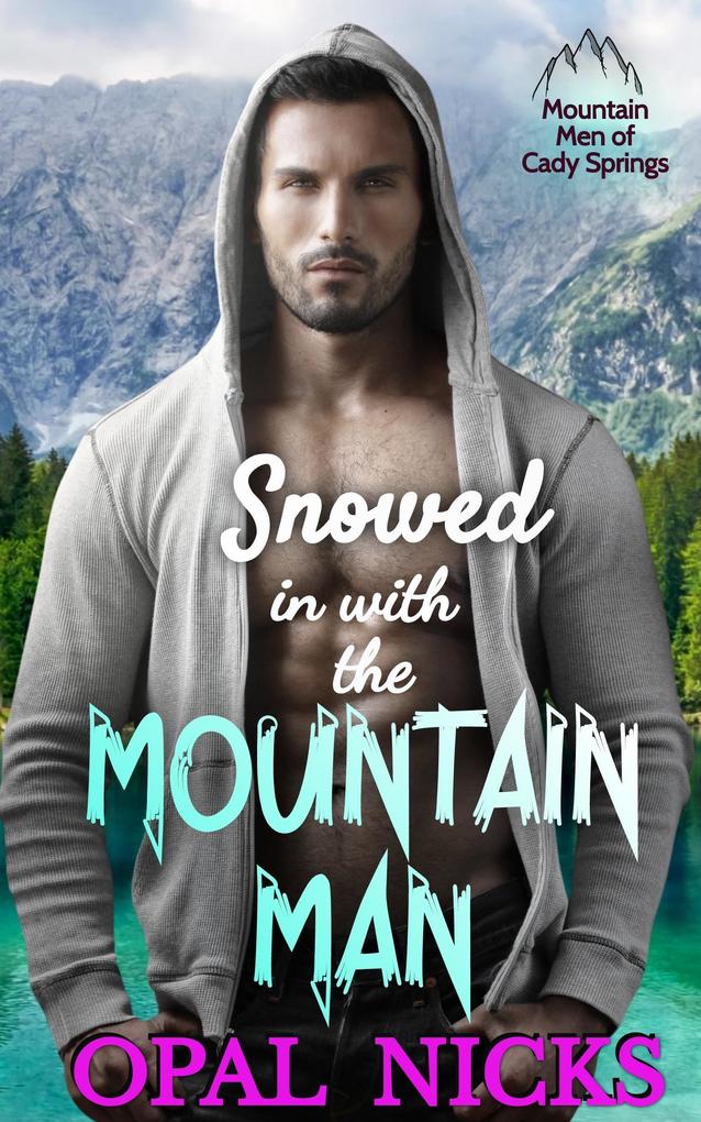 Snowed In With The Mountain Man (Mountain Men of Cady Springs #4)
