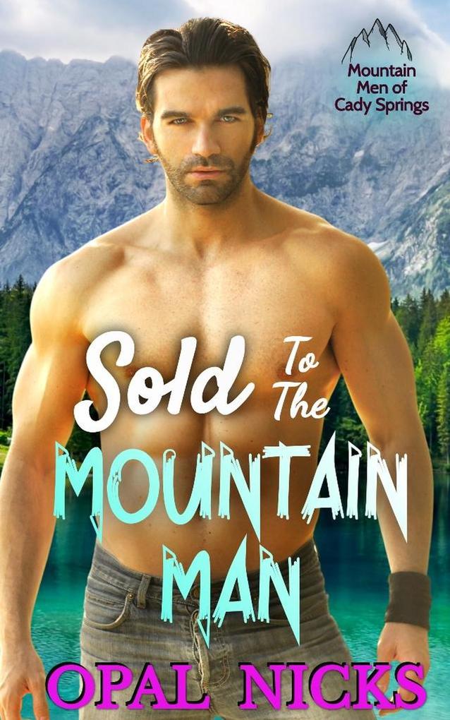 Sold To The Mountain Man (Mountain Men of Cady Springs #3)