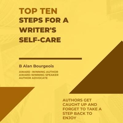 Top Ten Steps for a Writer‘s Self-Care