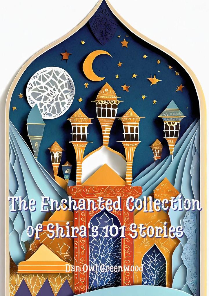 Evening Tales from the Wise Owl: The Enchanted Collection of Shira‘s 101 Stories