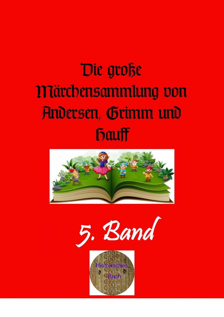 Die große Märchensammlung von Andersen Grimm und Hauff 5. Band