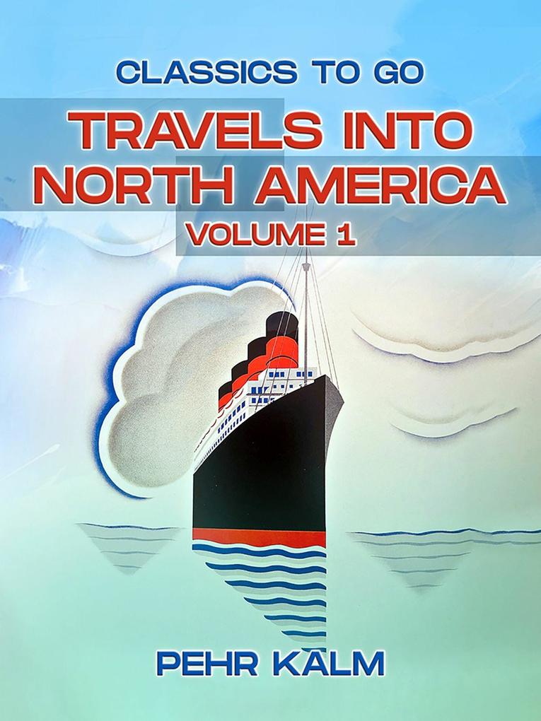 Travels Into North America Volume 1 (of 3)