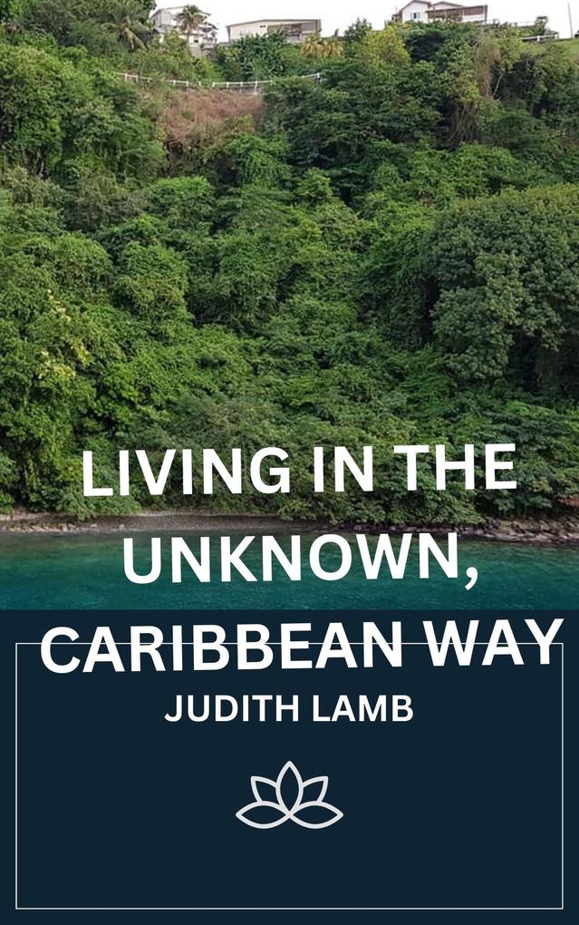 Living in the Unknown Caribbean Way