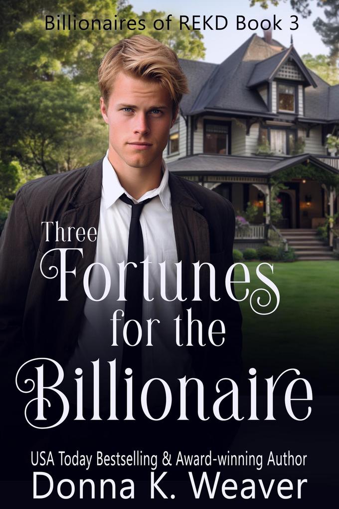 Three Fortunes for the Billionaire (Billionaires of REKD #3)