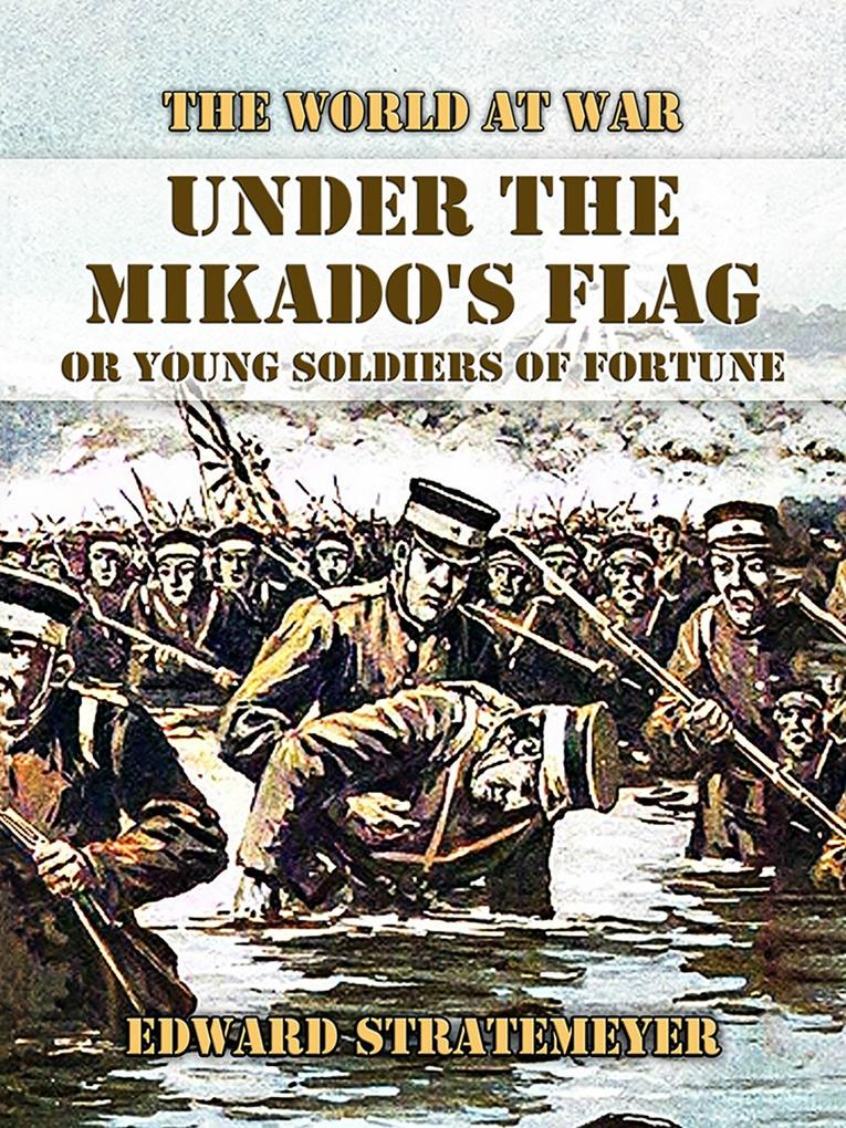 Under the Mikado‘s Flag or Young Soldiers of Fortune
