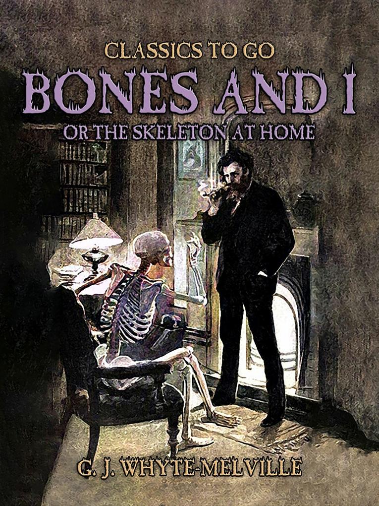 Bones And I Or The Skeleton At Home