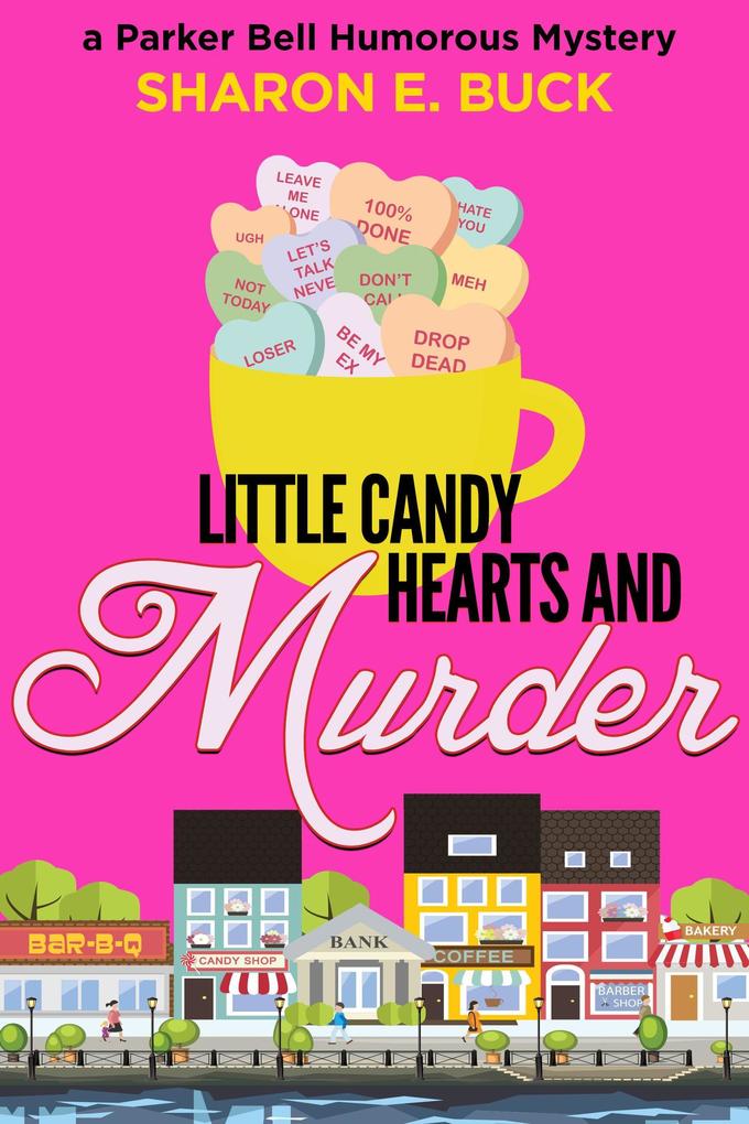 Little Candy Hearts and Murder (Parker Bell Humorous Mystery #4)