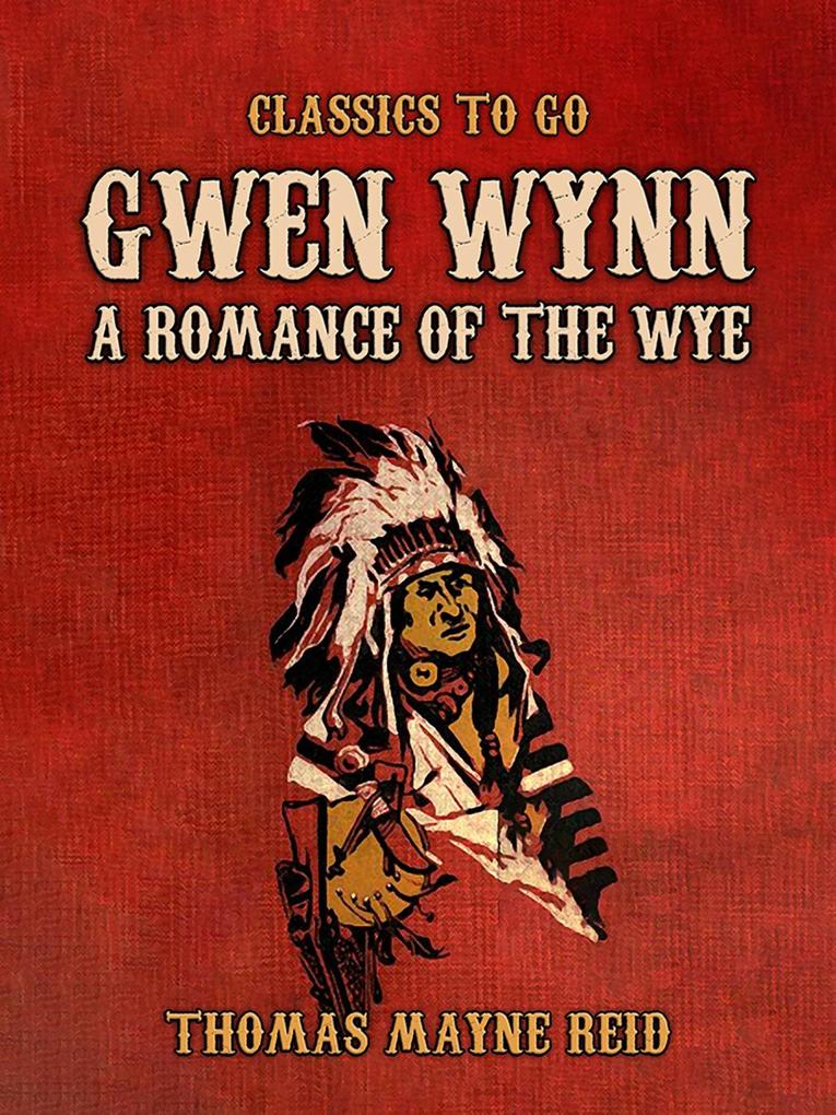 Gwen Wynn A Romance of the Wye