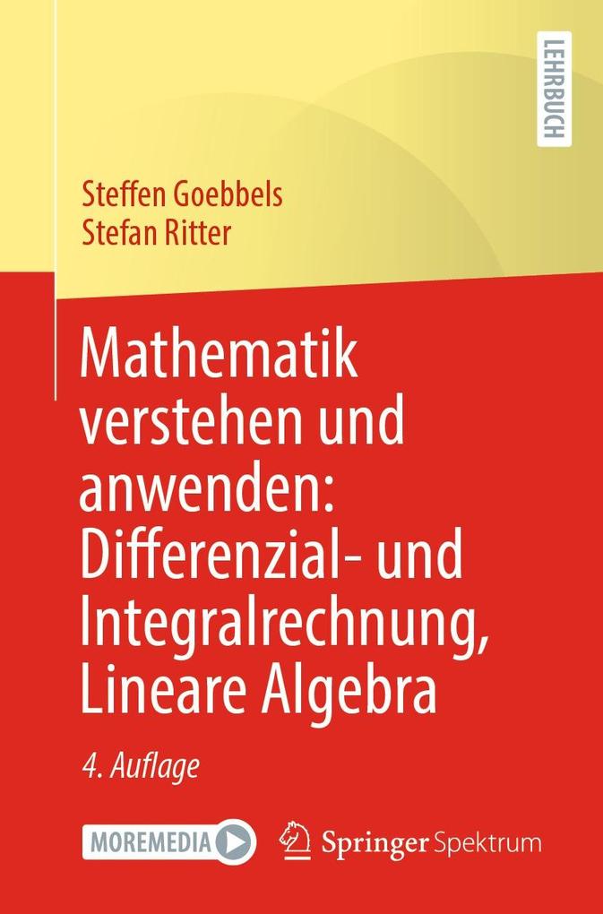 Mathematik verstehen und anwenden: Differenzial- und Integralrechnung Lineare Algebra