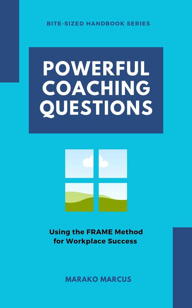 Powerful Coaching Questions - Using the FRAME Method for Workplace Success