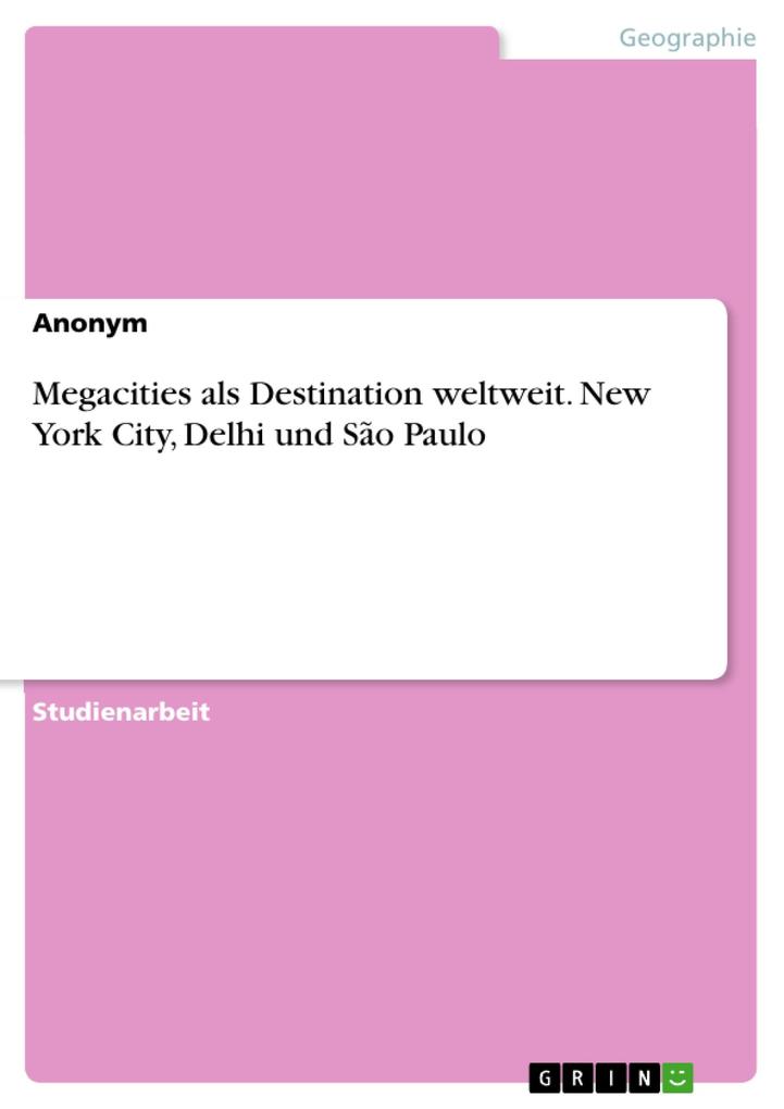 Megacities als Destination weltweit. New York City Delhi und São Paulo
