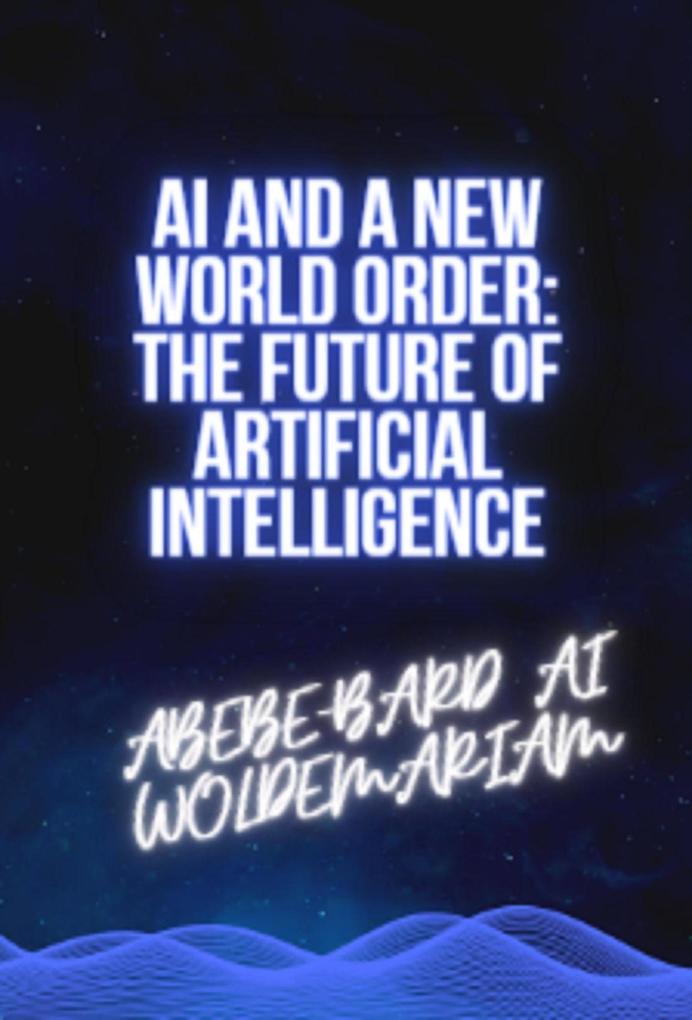 AI and a New World Order: The Future of Artificial Intelligence (1A #1)