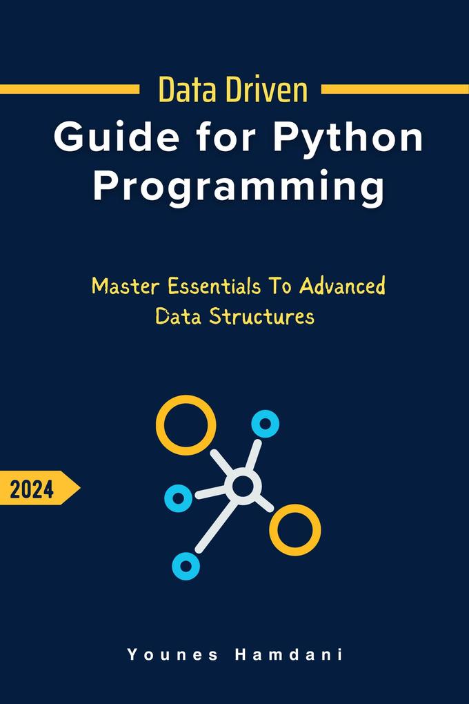 Data Driven Guide for Python Programming : Master Essentials to Advanced Data Structures