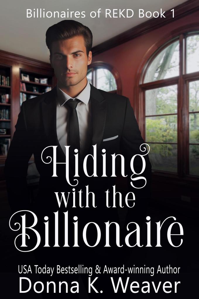 Hiding with the Billionaire (Billionaires of REKD #1)