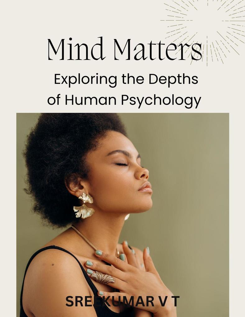 Mind Matters: Exploring the Depths of Human Psychology