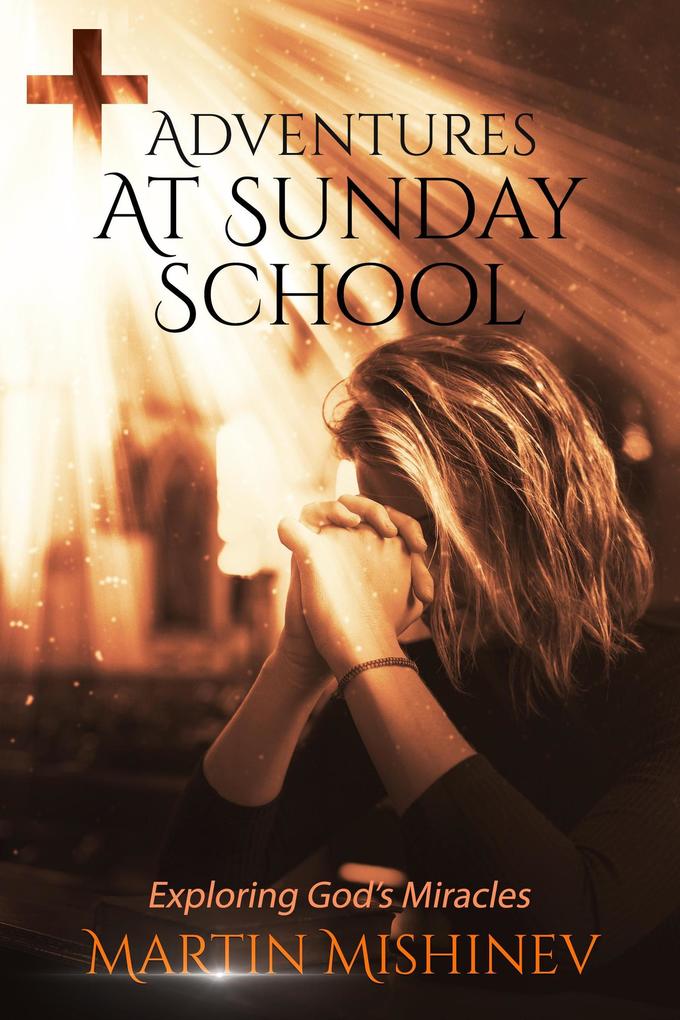 Adventures at Sunday School (Exploring God‘s Miracles #1)