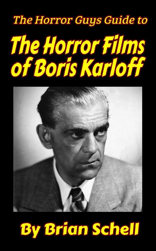 The Horror Guys Guide to the Horror Films of Boris Karloff (HorrorGuys.com Guides #9)