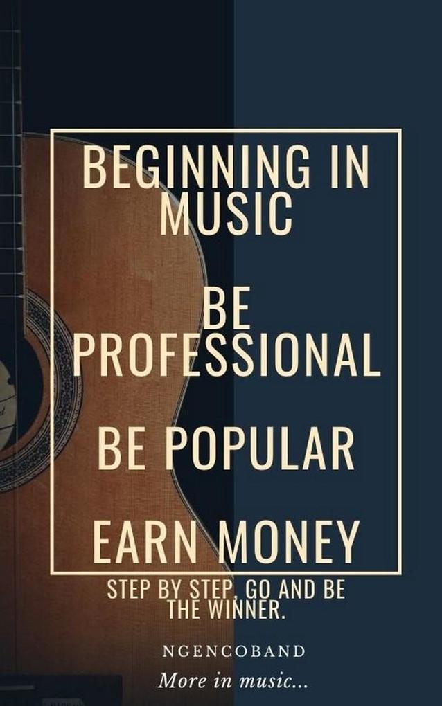 Beginning In Music - Be Professional Be Popular Earn Money