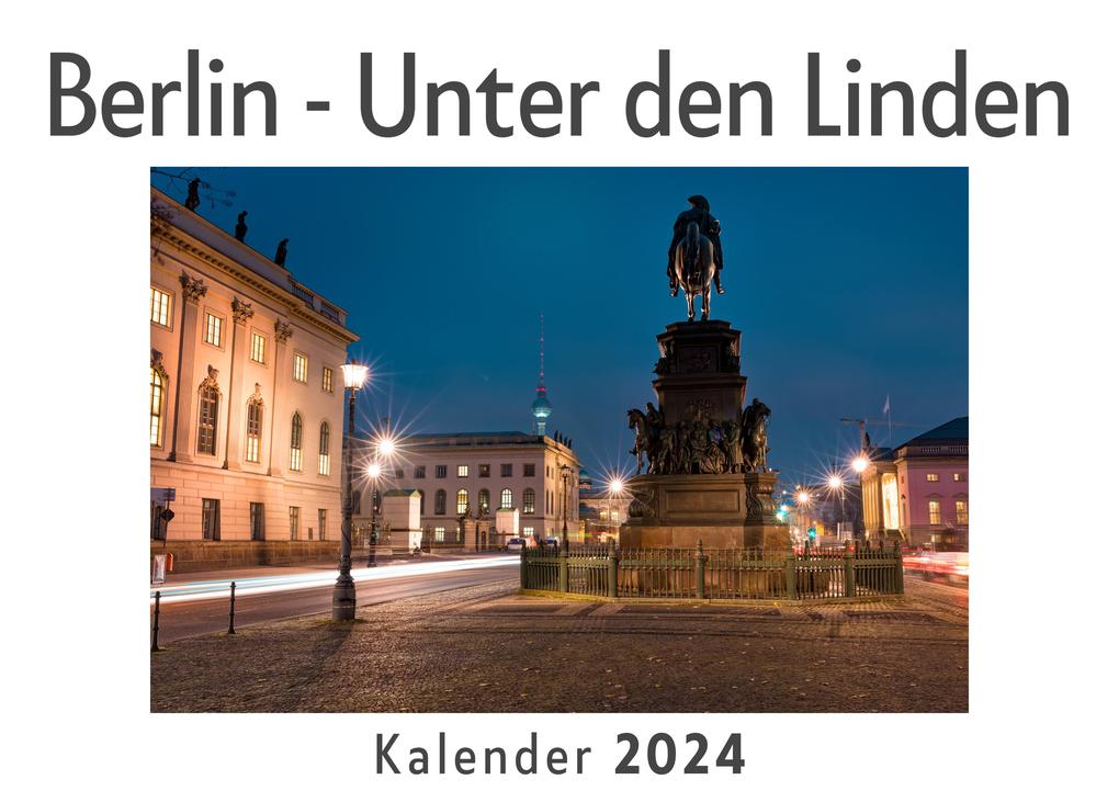Berlin - Unter den Linden (Wandkalender 2024 Kalender DIN A4 quer Monatskalender im Querformat mit Kalendarium Das perfekte Geschenk)