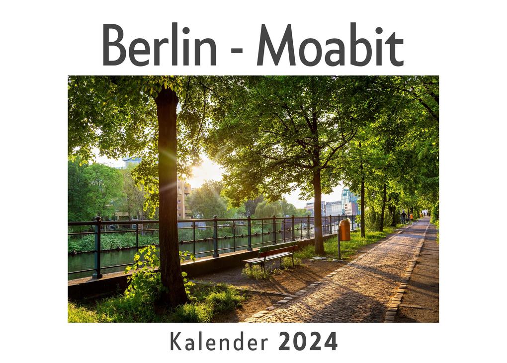 Berlin - Moabit (Wandkalender 2024 Kalender DIN A4 quer Monatskalender im Querformat mit Kalendarium Das perfekte Geschenk)