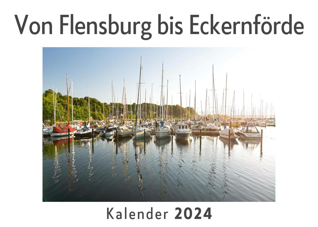 Von Flensburg bis Eckernförde (Wandkalender 2024 Kalender DIN A4 quer Monatskalender im Querformat mit Kalendarium Das perfekte Geschenk)