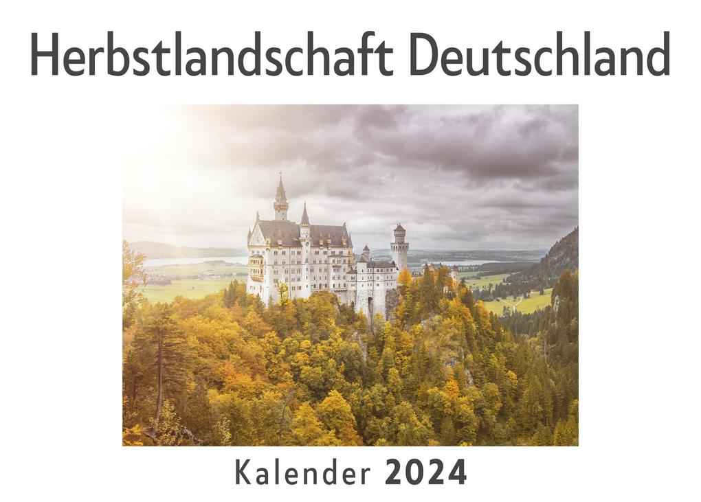 Herbstlandschaft Deutschland (Wandkalender 2024 Kalender DIN A4 quer Monatskalender im Querformat mit Kalendarium Das perfekte Geschenk)