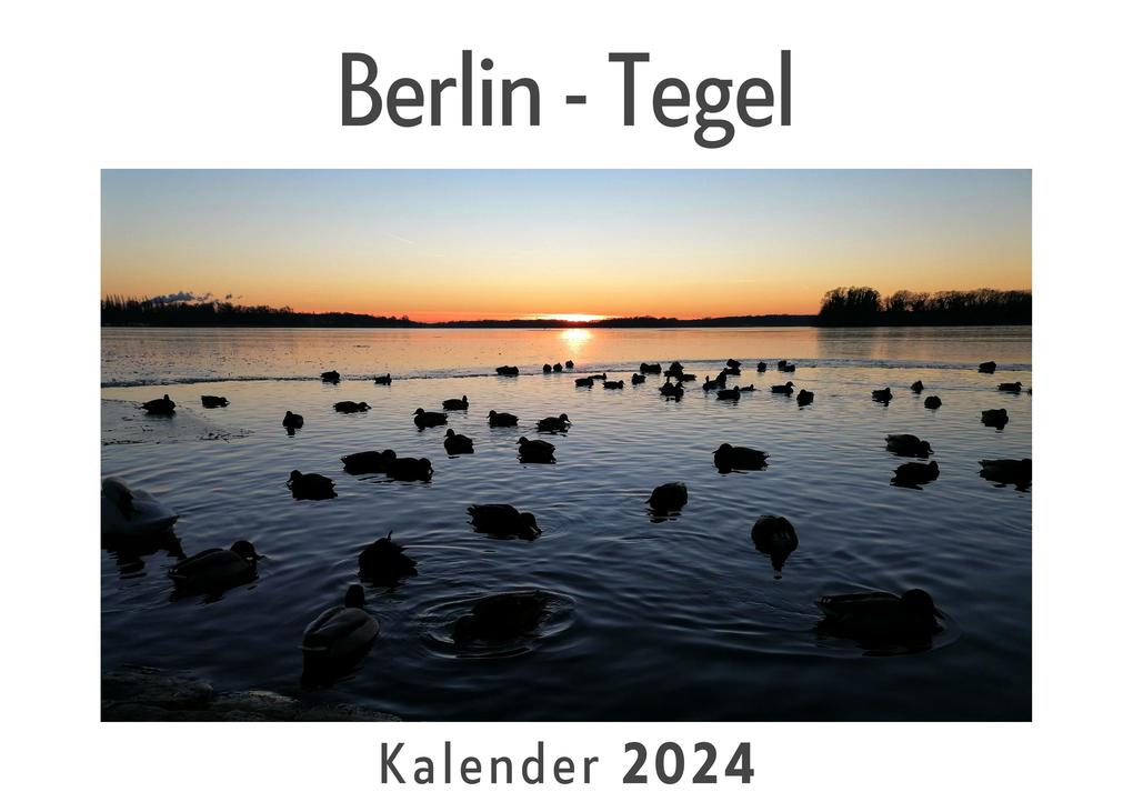 Berlin - Tegel (Wandkalender 2024 Kalender DIN A4 quer Monatskalender im Querformat mit Kalendarium Das perfekte Geschenk)