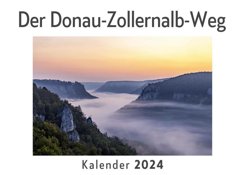 Der Donau-Zollernalb-Weg (Wandkalender 2024 Kalender DIN A4 quer Monatskalender im Querformat mit Kalendarium Das perfekte Geschenk)