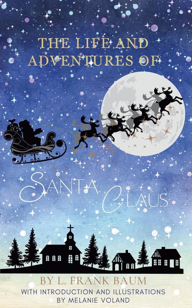 The Life and Adventures of Santa Claus (Annotated and Illustrated)