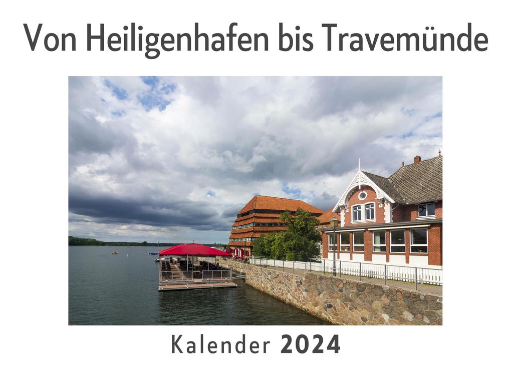Von Heiligenhafen bis Travemünde (Wandkalender 2024 Kalender DIN A4 quer Monatskalender im Querformat mit Kalendarium Das perfekte Geschenk)