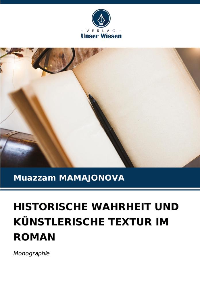 HISTORISCHE WAHRHEIT UND KÜNSTLERISCHE TEXTUR IM ROMAN