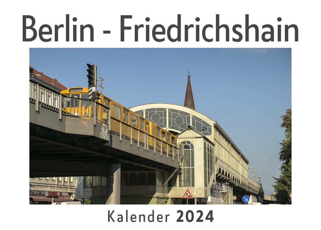 Berlin - Friedrichshain (Wandkalender 2024 Kalender DIN A4 quer Monatskalender im Querformat mit Kalendarium Das perfekte Geschenk)