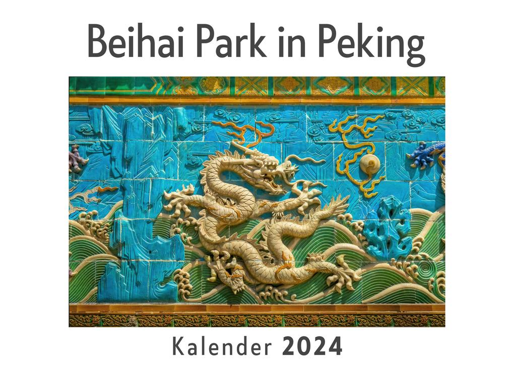 Beihai Park in Peking (Wandkalender 2024 Kalender DIN A4 quer Monatskalender im Querformat mit Kalendarium Das perfekte Geschenk)