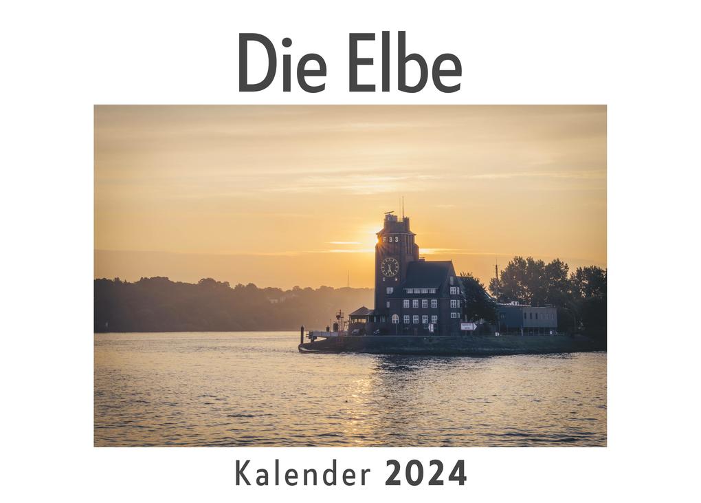 Die Elbe (Wandkalender 2024 Kalender DIN A4 quer Monatskalender im Querformat mit Kalendarium Das perfekte Geschenk)