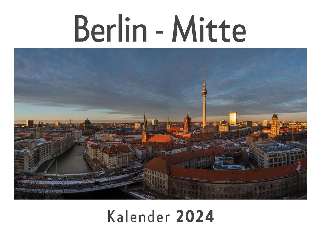 Berlin - Mitte (Wandkalender 2024 Kalender DIN A4 quer Monatskalender im Querformat mit Kalendarium Das perfekte Geschenk)