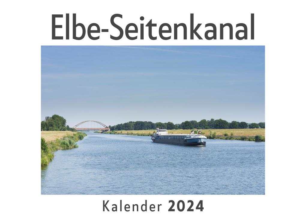 Elbe-Seitenkanal (Wandkalender 2024 Kalender DIN A4 quer Monatskalender im Querformat mit Kalendarium Das perfekte Geschenk)
