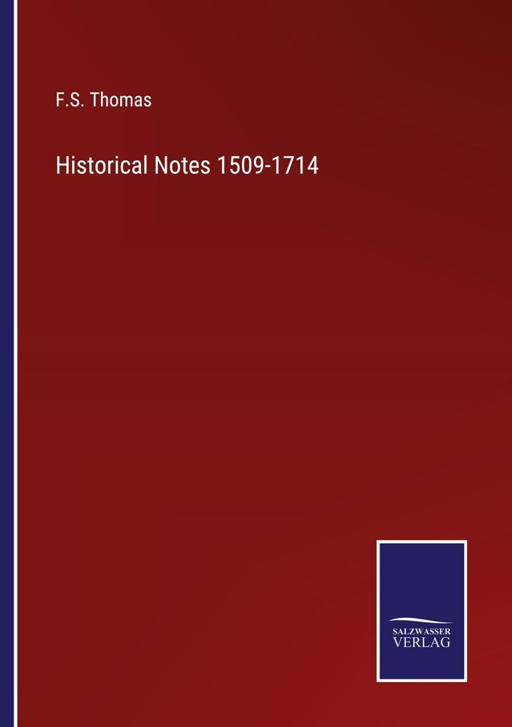 Historical Notes 1509-1714