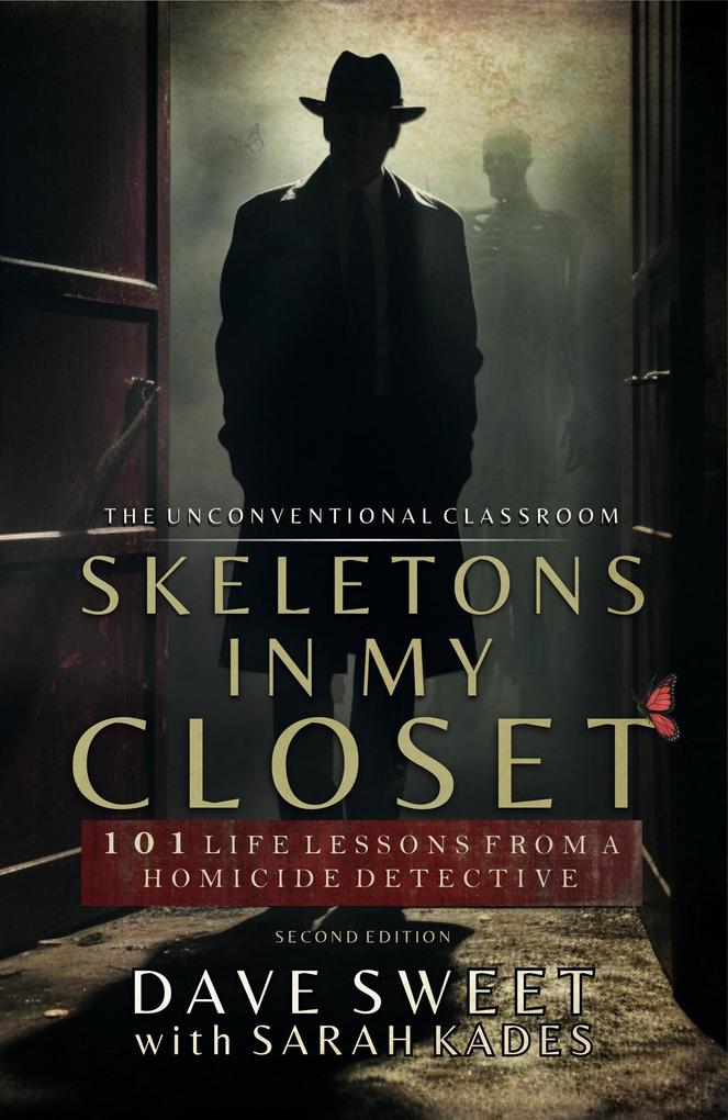 Skeletons in My Closet: 101 Life Lessons From a Homicide Detective (The Unconventional Classroom #1)