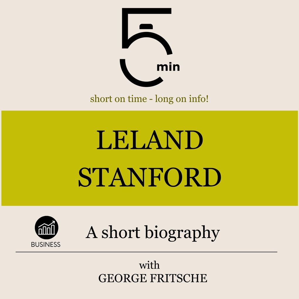 Leland Stanford: A short biography