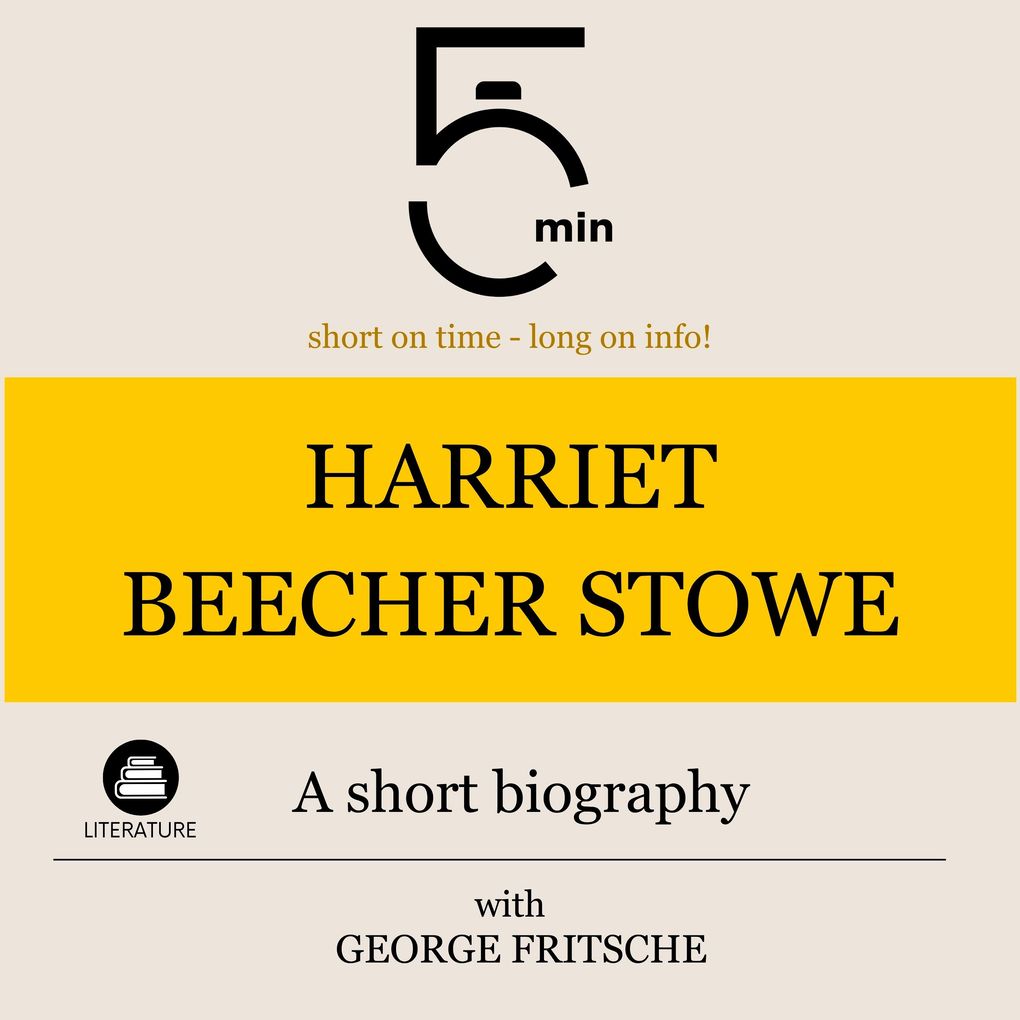 Harriet Beecher Stowe: A short biography