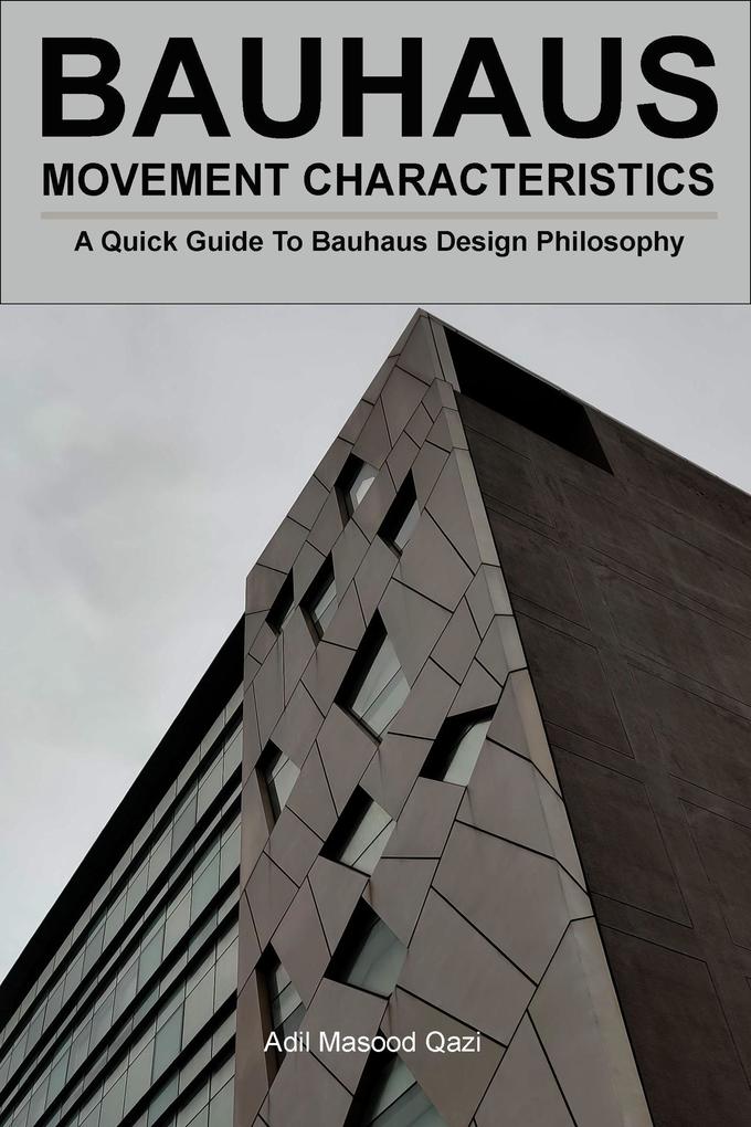 Bauhaus Movement Characteristics: A Quick Guide To Bauhaus  Philosophy