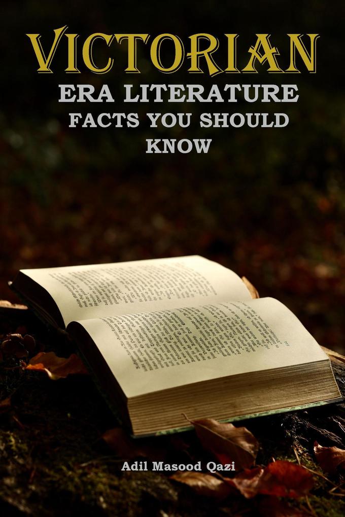 Victorian Era Literature Facts You Should Know
