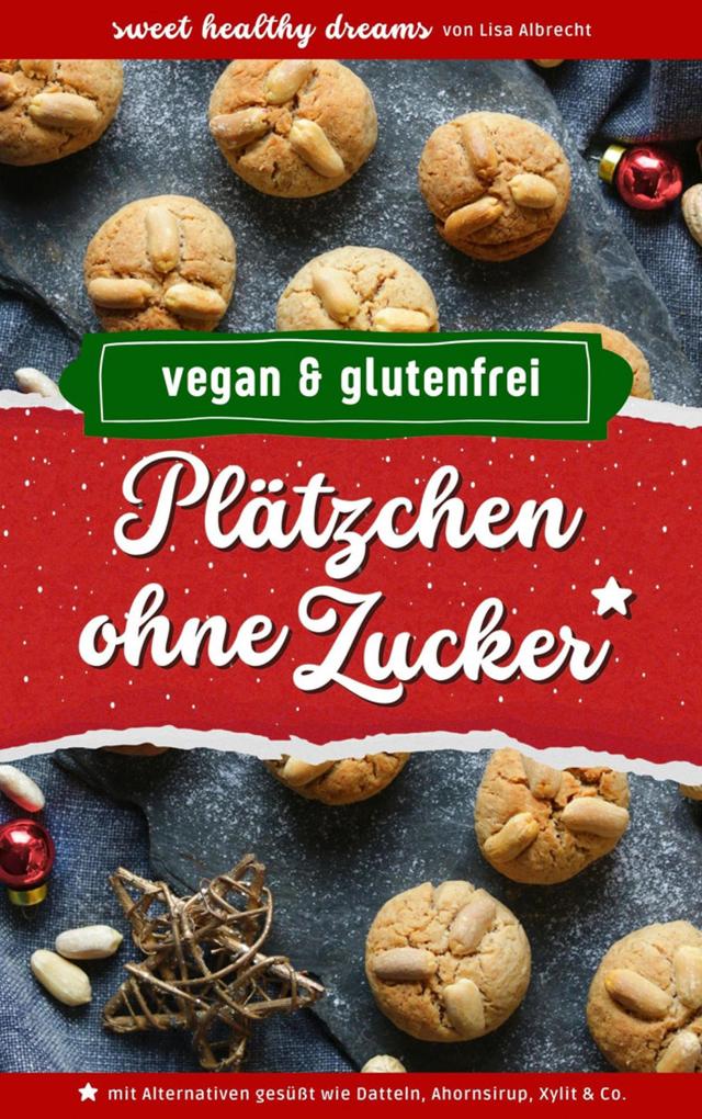Plätzchen ohne Zucker: Vegan und glutenfrei backen in der Weihnachtszeit