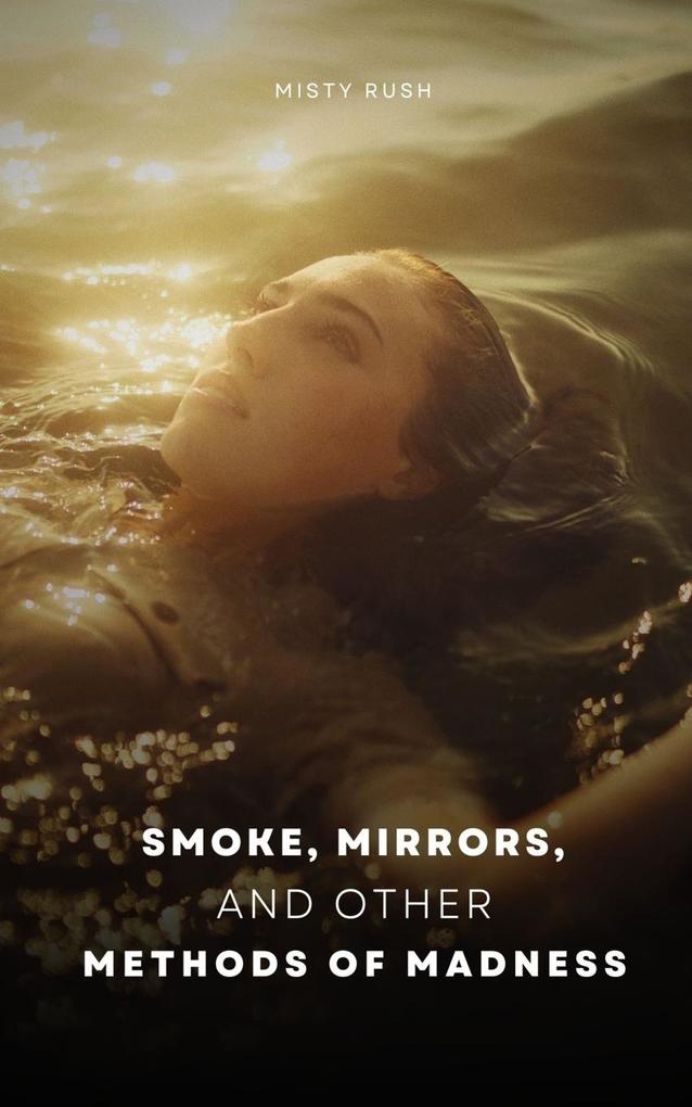 Smoke Mirrors and Other Methods of Madness