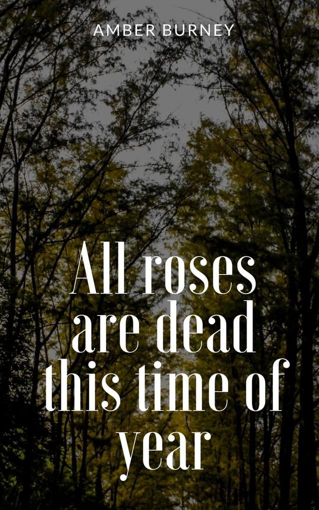 All roses are dead this time of year